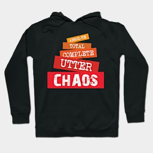 Absolute Total Complete Utter Chaos Hoodie